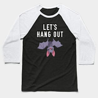 Let's Hang Out Baseball T-Shirt